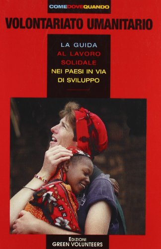 Imagen de archivo de World volunteers. Volontariato umanitario. La guida mondiale al volontariato umanitario e di cooperazione (Come dove quando) a la venta por medimops