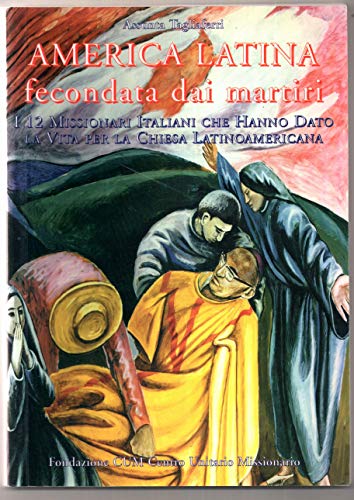 Stock image for America latina fecondata dai martiri. I 12 missionari italiani che hanno dato la vita per la Chiesa latinoamericana for sale by Libreria Oltre il Catalogo