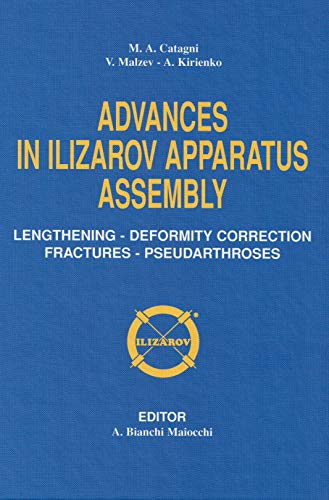 Stock image for Advances in Ilizarov Apparatus Assembly (Fractures - Pseudararthroses - Lengthening - Deformity Correction) (Hardcover) for sale by Joy Logistics