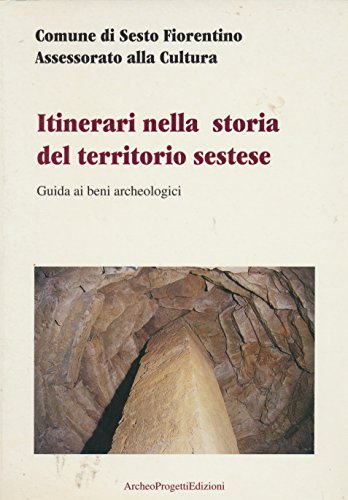 Beispielbild fr Itinerari nella storia del territorio sestese. Guida ai beni archeologici. zum Verkauf von FIRENZELIBRI SRL