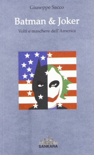 Batman & Joker. Volti e maschere dell'America (9788890057281) by [???]