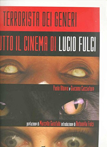 9788890062964: Il Terrorista Dei Generi. Tutto Il Cinema Di Lucio Fulci
