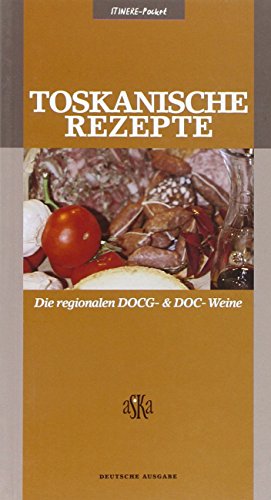 9788890065095: Toskanische Rezepte. Die regionalen DOCG & DOC-Weine (Itinere pocket)