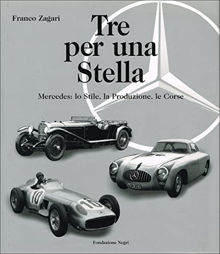 9788890095535: Tre per una stella. Mercedes: lo stile, la produzione, le corse. Ediz. italiana e inglese