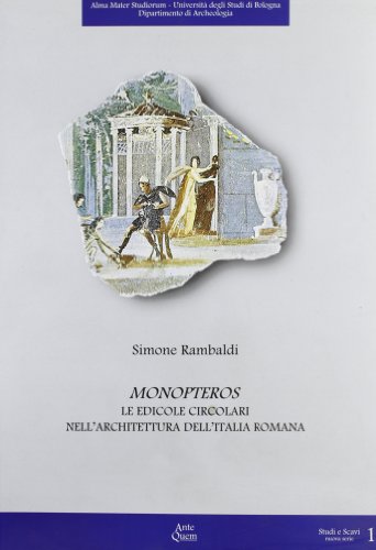 9788890097201: Monopteros. Le edicole circolari nell'architettura dell'Italia romana (Studi e scavi. Nuova serie)