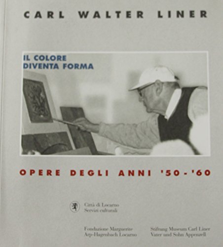 Beispielbild fr Carl Walter Liner : Il Colore Diventa Forma / Opere degli anni `50 - `60. zum Verkauf von Antiquariat KAMAS