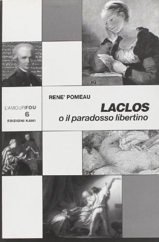 Beispielbild fr Laclos o il paradosso libertino (L'amourfou) zum Verkauf von medimops