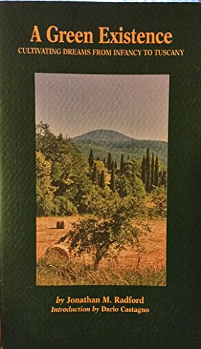 Stock image for A Green Existence Cultivating Dreams from Infancy to Tuscany for sale by Harry Alter