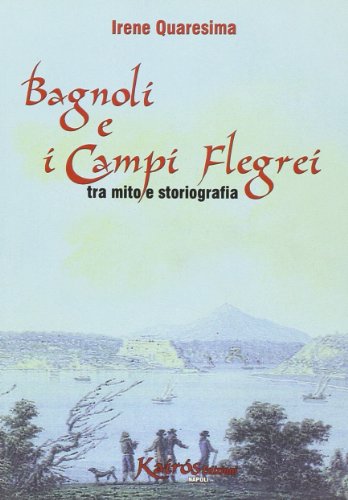 Beispielbild fr Bagnoli e i Campi Flegrei. Tra mito e storiografia zum Verkauf von libreriauniversitaria.it