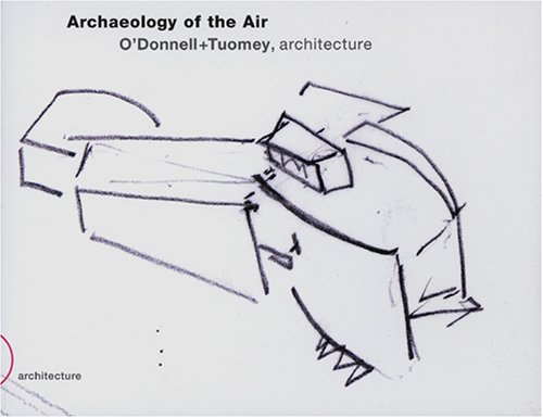 Stock image for Archaeology of the Air. O`Donnell + Tuomey, Architecture. for sale by Antiquariat Willi Braunert