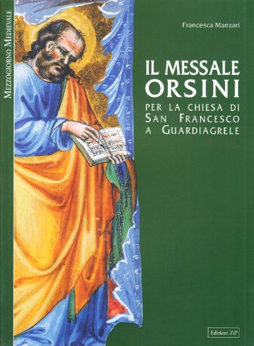 9788890161353: Il messale Orsini. Per la Chiesa di San Francesco a Guardiagirele. Ediz. illustrata (Mezzogiorno medievale)