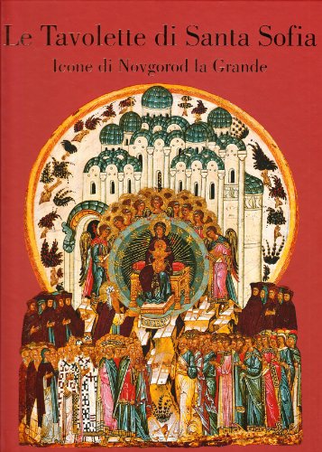 9788890167782: La tavolette di Santa Sofia. Icone di Novgorod la Grande. Ediz. illustrata