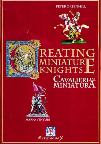 Imagen de archivo de Creating Miniature Knights - Cavalieri in Miniatura a la venta por ThriftBooks-Dallas