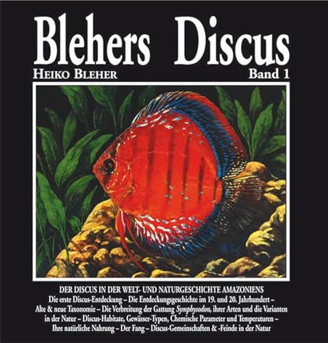 Beispielbild fr Blehers Discus, Band 1 - Der Discus in der Welt- und Naturgeschichte Amazoniens zum Verkauf von Versandantiquariat Manuel Weiner