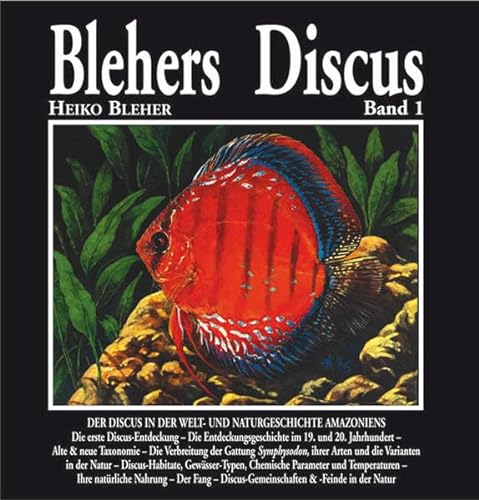Imagen de archivo de Blehers Discus, Band 1 - Der Discus in der Welt- und Naturgeschichte Amazoniens a la venta por Versandantiquariat Manuel Weiner