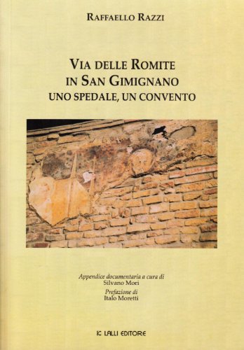 9788890199806: Via delle Romite in San Gimignano. Un'ospedale, un convento (Linee storiche. Archivi di storia locale)