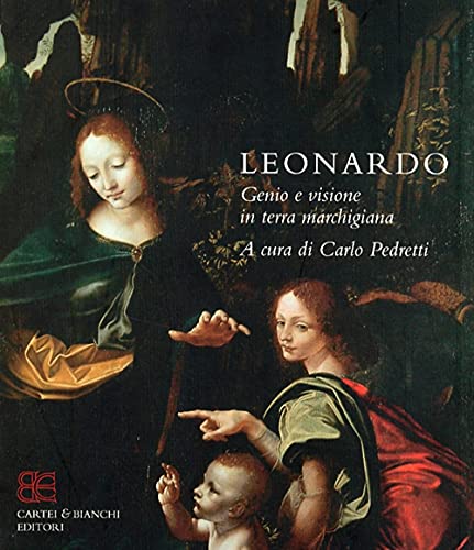 Leonardo da Vinci : genio e visione in terra marchigiana. - Catalogo della Mostra