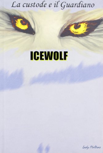 9788890205804: Icewolf (La custode e il guardiano)