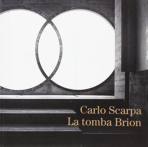 9788890205828: Carlo Scarpa. La tomba Brion