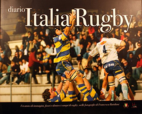 9788890216800: Diario Italia rugby. Un anno di immagini, fuori e dentro i campi di rugby, nelle fotografie di Francesca Battilani