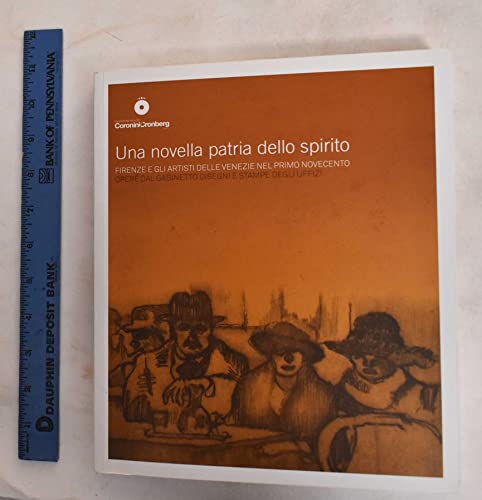 9788890254840: Una novella patria dello spirito. Firenze e gli artisti delle Venezie nel primo Novecento. Opere dal Gabinetto Disegni e Stampe degli Uffizi. Ediz. illustrata