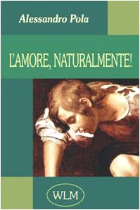 Beispielbild fr L'amore, naturalmente! zum Verkauf von libreriauniversitaria.it