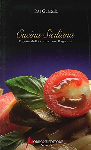 9788890264047: Cucina siciliana. Ricette della tradizione ragusana (Lingua e tradizioni)