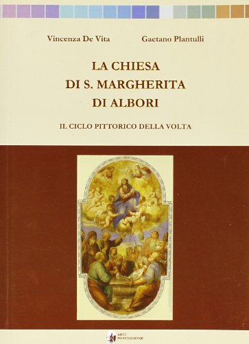 9788890278006: La Chiesa di S. Margherita di Albori. Il ciclo pittorico della volta