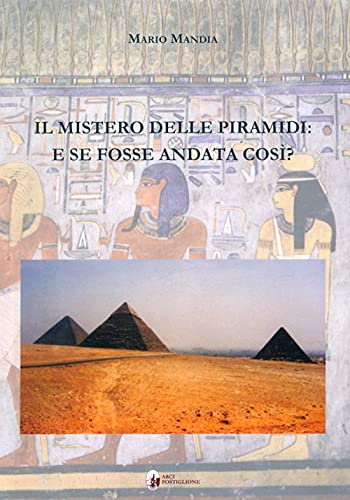Imagen de archivo de Il mistero delle piramidi: e se fosse andata cos? a la venta por Brook Bookstore