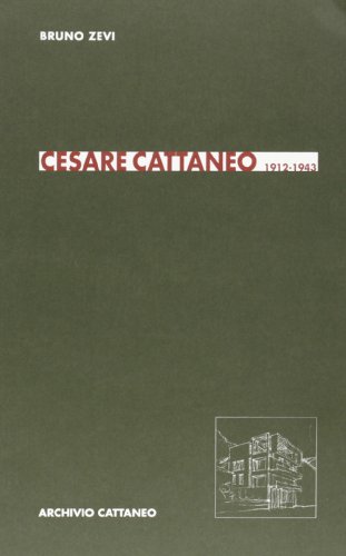 Cesare Cattaneo 1912 - 1943 (9788890289323) by Bruno. Zevi