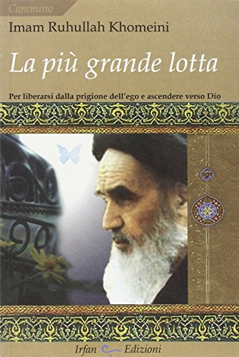 9788890296642: La pi grande lotta. Per liberarsi dalla prigione dell'ego e ascendere verso Dio (Cammino)