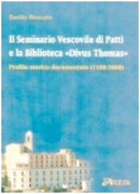 Il Seminario Vescovile di Patti e la Biblioteca «Divus Thomas». Profilo storico documentato (1588...