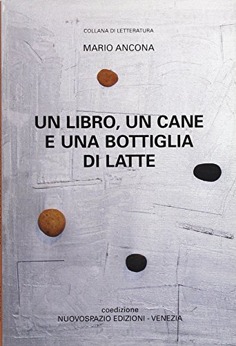 9788890309069: Un libro, un cane e una bottiglia di latte (Letteratura)