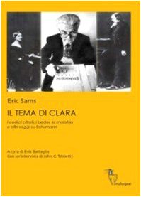 9788890313608: Il tema di Clara. I codici cifrati, i Lieder, la malattia e altri saggi su Schumann (Le opere di Eric Sams)