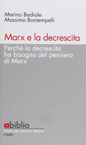 9788890339431: Marx e la decrescita. Perch la decrescita ha bisogno del pensiero di Marx
