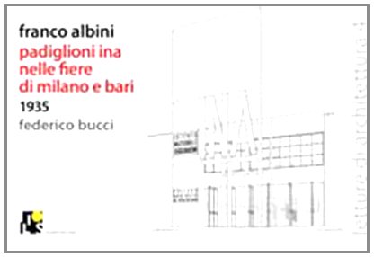 Beispielbild fr Franco Albini Ina's Pavilions in the Milan and Bari Fairs 1935 Lectures of Architecture No 4 zum Verkauf von PBShop.store US
