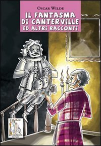 Il fantasma di Canterville ed altri racconti (9788890350672) by Wilde, Oscar