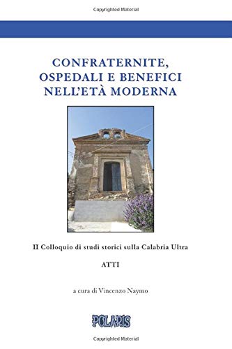 Beispielbild fr Confraternite, ospedali e benefici nell'et moderna: Atti del II Colloquio di Studi Storici sulla Calabria Ultra zum Verkauf von Revaluation Books