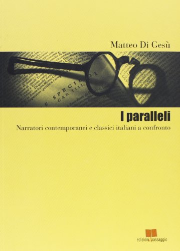 9788890370335: I paralleli. Narratori contemporanei e classici italiani a confronto