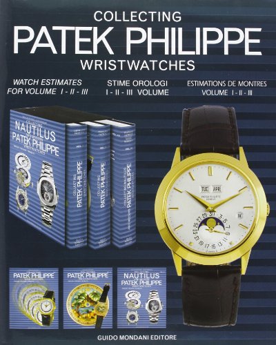 Collecting Patek Philippe Wristwatches-Collezionare orologi da polso Patek Philippe. Ediz. italiana, inglese e francese Mondani, Guido and Patrizzi, Osvaldo