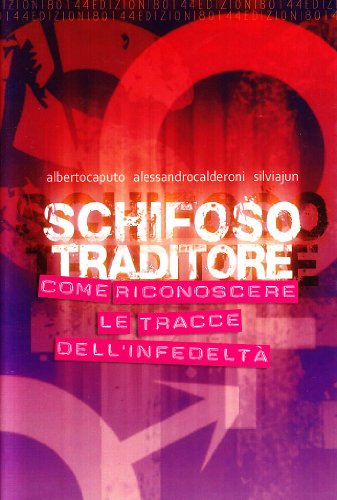 9788890378355: Schifoso traditore. Come riconoscere le tracce dell'infedelt