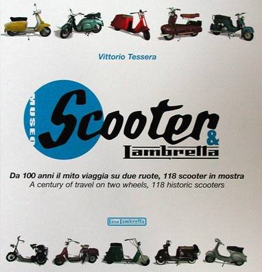 9788890383304: Scooter & Lambretta museo: da 100 anni il mito viaggia su due ruote, 118 scooter in mostra