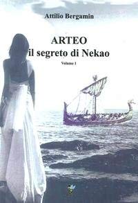 9788890409103: Arteo. Il Segreto di Nekao. Volume 1.