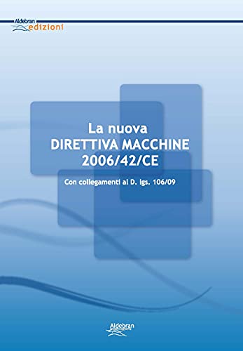 Stock image for La Direttiva Macchine : Con esempi applicativi e collegamenti al D.Lgs. 106/90 for sale by Ria Christie Collections