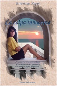 La colpa innocente. C'è un segreto, nel passato di Ester, di cui nemmeno lei è a conoscenza. Una notte un «sogno glielo svela.» Nappi, Ernestina and Manzini, M. R. - Nappi, Ernestina and Manzini, M. R.