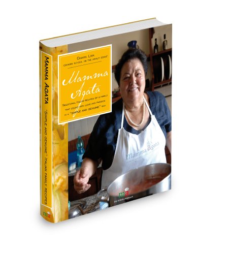 Beispielbild fr Mamma Agata: Traditional Italian Recipes of a Family That Cooks with Love and Passion in a Simple and Genuine Way by Chiara Lima, Stephanie Bavaro (2009) Hardcover zum Verkauf von WorldofBooks