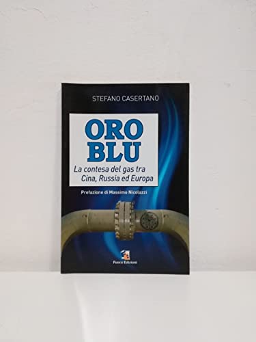 9788890465833: Oro blu. La contesa del gas tra Cina, Russia ed Europa (Incroci)