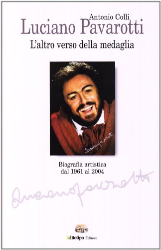 9788890481208: Luciano Pavarotti. L'altro verso della medaglia. Vita e carriera