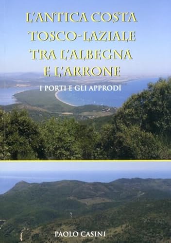 Beispielbild fr L'antica costa tosco-laziale tra L'Albegna e l'Arrone. I porti e gli approdi. zum Verkauf von medimops