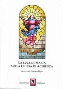 9788890495076: La luce di Maria sulla Chiesa di Acerrenza